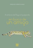 Aventuras de Rayo, el guepardo, en busca de un amigo