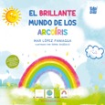 El brillante mundo de los arcoíris