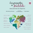Las preguntas de Matilde: Descubriendo las religiones Las preguntas de Matilde: Descubriendo las religiones