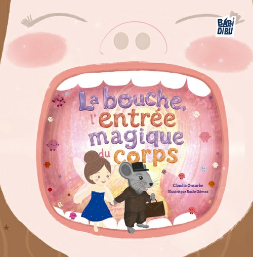 La bouche, l’entrée magique du corps