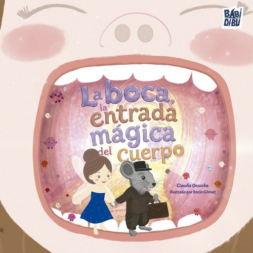 La boca, la entrada mágica del cuerpo