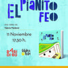 Sábado 11 de noviembre, presentación de EL PIANITO FEO